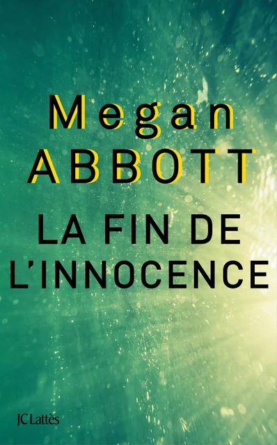 La fin de l'innocence - Megan Abbott - JC Lattès