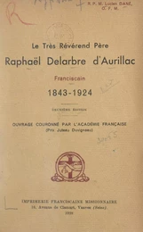 Le très révérend Père Raphaël Delarbre d'Aurillac, franciscain, 1843-1924