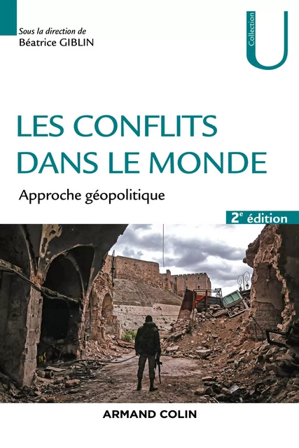 Les conflits dans le monde - 2ed. - Béatrice Giblin - Armand Colin