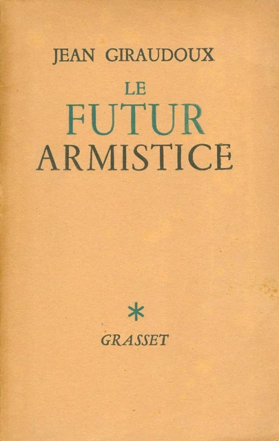 Le futur armistice - Jean Giraudoux - Grasset