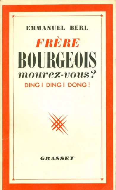 Frères bourgeois, mourez-vous ? - Emmanuel Berl - Grasset