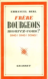 Frères bourgeois, mourez-vous ?