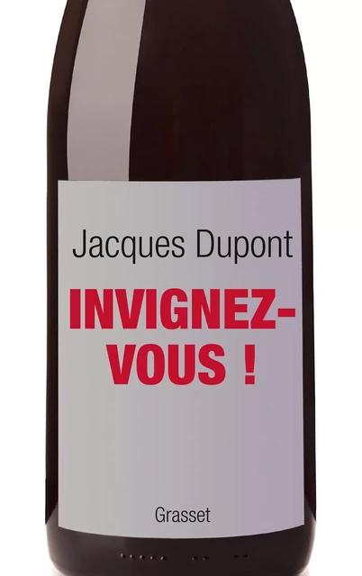 Invignez-vous ! - Jacques Dupont - Grasset