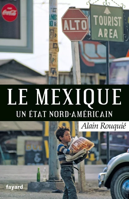 Le Mexique - Alain Rouquié - Fayard