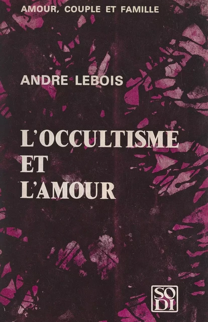 L'occultisme et l'amour - André Lebois - FeniXX réédition numérique