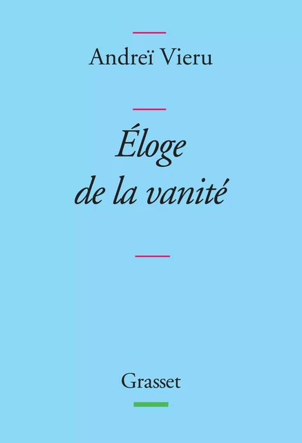 Eloge de la vanité - Andreï Vieru - Grasset