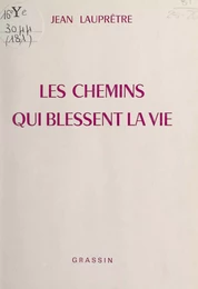 Les chemins qui blessent la vie