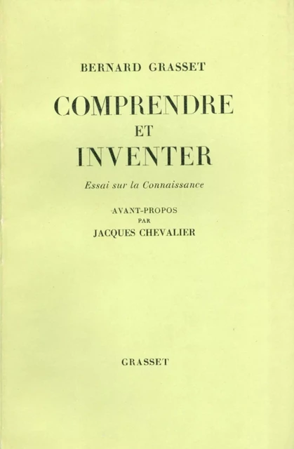 Comprendre et inventer - Bernard Grasset - Grasset