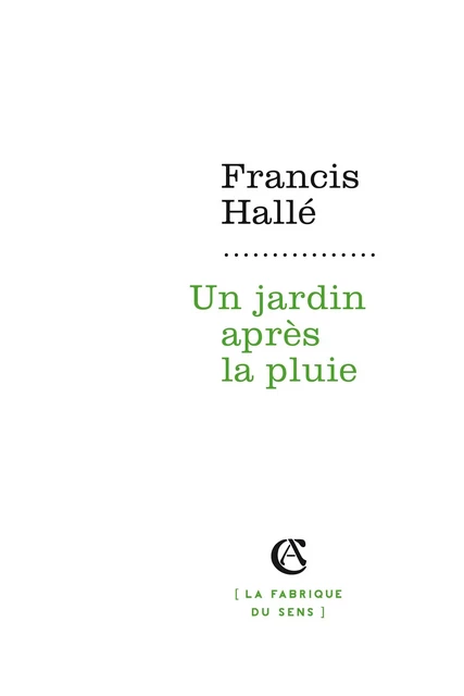 Un jardin après la pluie - Francis Hallé - Armand Colin