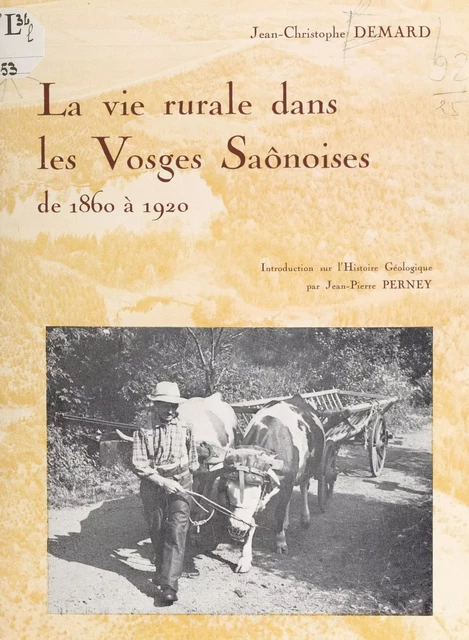 La vie rurale dans les Vosges saônoises de 1860 à 1920 - Jean-Christophe Demard, Pierre Fernette - FeniXX réédition numérique