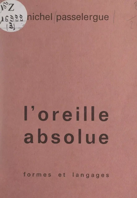 L'oreille absolue - Michel Passelergue - FeniXX réédition numérique