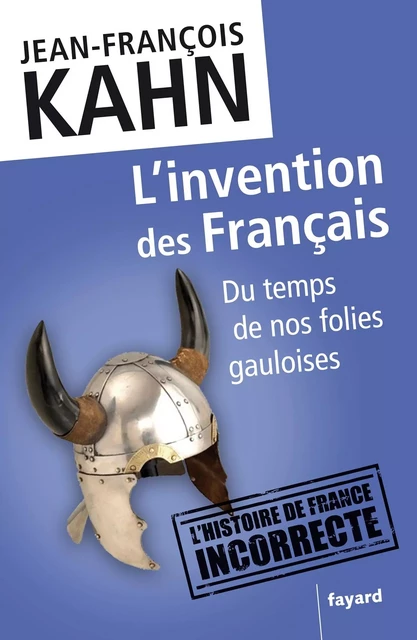 L'invention des Français - Jean-François Kahn - Fayard