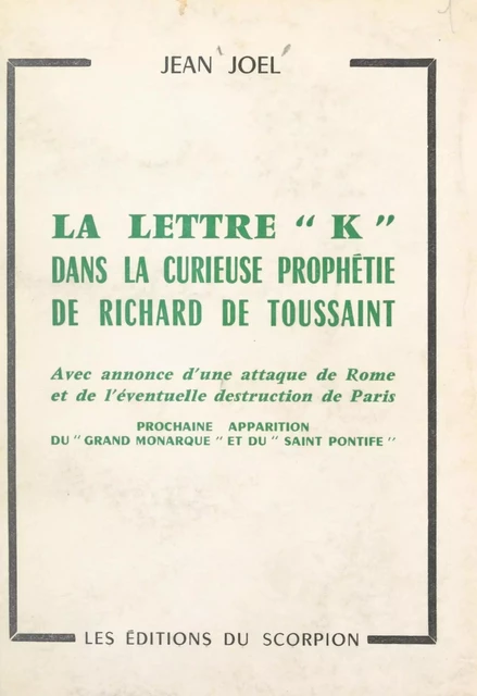 La lettre "K" dans la curieuse prophétie de Richard de Toussaint - Jean Joël - FeniXX réédition numérique