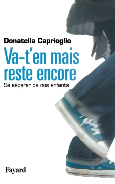 Va-t-en mais reste encore - Donatella Caprioglio - Fayard