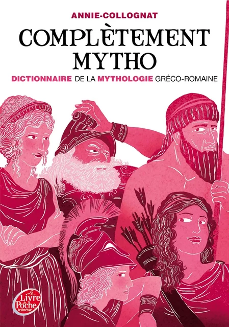 Complètement mytho - Dieux et déesses de la mythologie - Annie Collognat - Livre de Poche Jeunesse