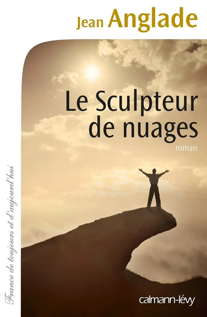 Le Sculpteur de nuages - Jean Anglade - Calmann-Lévy