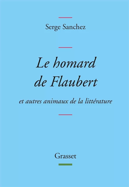 Le homard de Flaubert - Serge Sanchez - Grasset