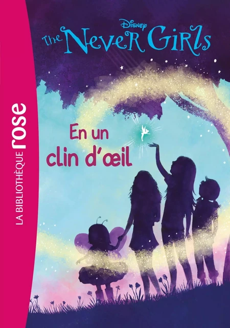 The Never Girls 01 - En un clin d'oeil - Walt Disney, Catherine Kalengula - Hachette Jeunesse