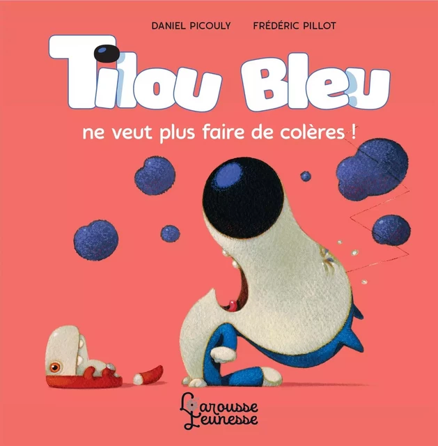 Tilou bleu ne veut plus faire de colères - Daniel Picouly - Larousse