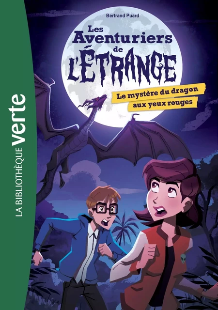 Les aventuriers de l'étrange 04 - Le mystère du dragon aux yeux rouges - Bertrand Puard - Hachette Jeunesse