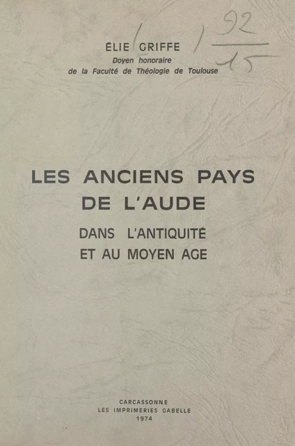 Les anciens pays de l'Aude dans l'Antiquité et au Moyen Âge - Élie Griffe - FeniXX réédition numérique