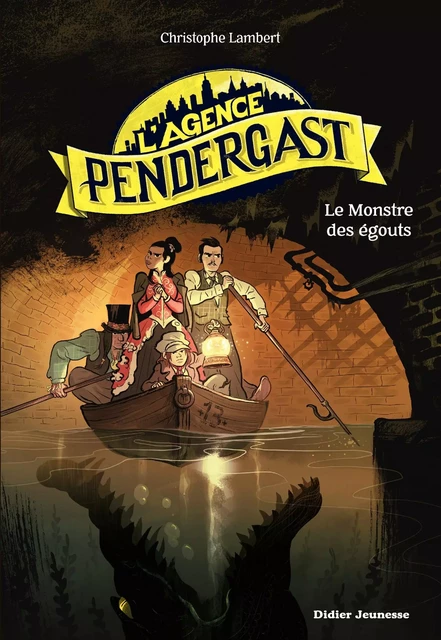 L'Agence Pendergast - tome 2, Le Monstre des égouts - Christophe Lambert - Didier Jeunesse