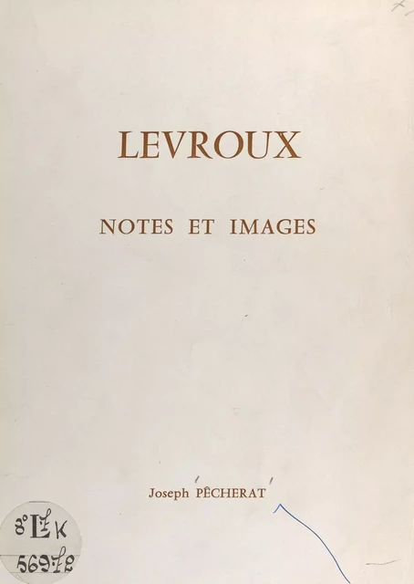 Levroux - Joseph Pêcherat - FeniXX réédition numérique