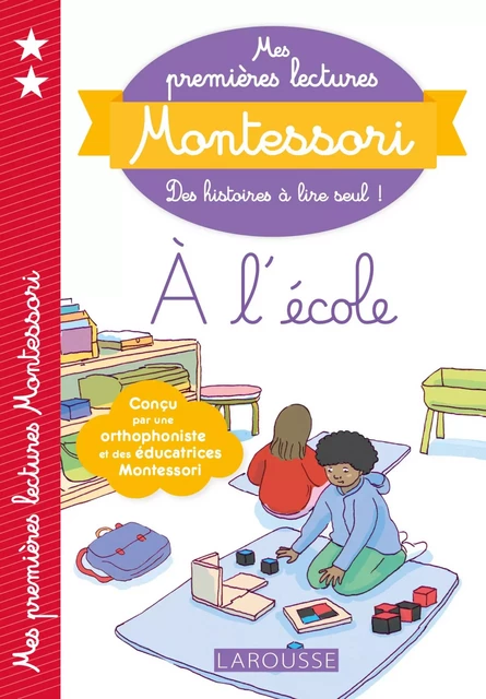 Mes premières lectures Montessori, A l'école - Anaïs Galon, Christine Nougarolles, Julie Rinaldi - Larousse