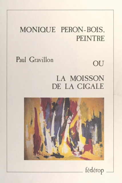 Monique Péron-Bois, peintre - Paul Gravillon - FeniXX réédition numérique