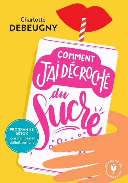 Comment j'ai décroché du sucre - Charlotte Debeugny - Marabout