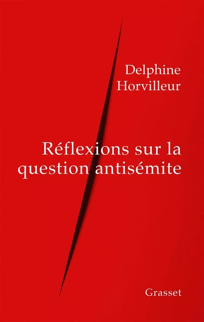 Réflexions sur la question antisémite - Delphine Horvilleur - Grasset