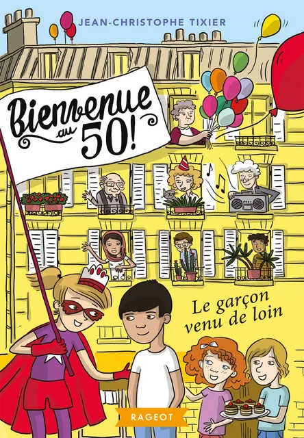 Bienvenue au 50 ! Le garçon venu de loin - Jean-Christophe Tixier - Rageot Editeur