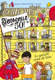 Bienvenue au 50 ! Le garçon venu de loin