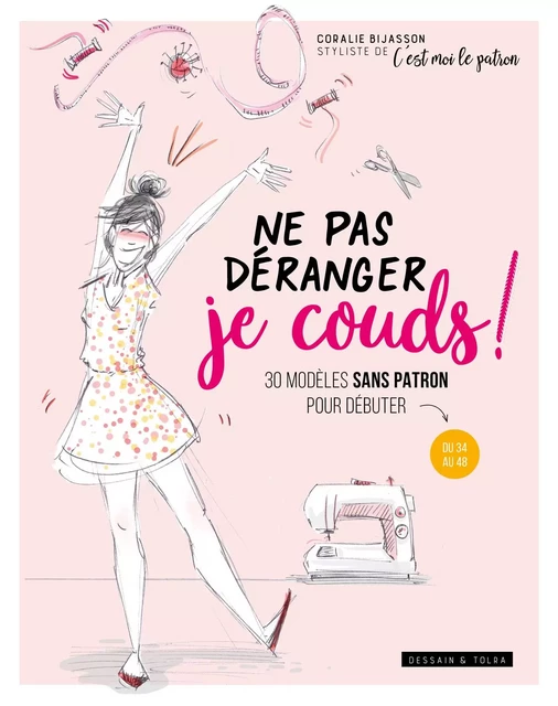 Ne pas déranger je couds ! - Coralie Bijasson - Dessain et Tolra