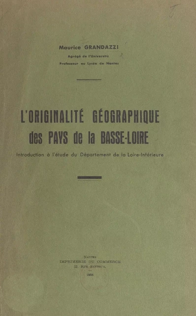 L'originalité géographique des pays de la Basse-Loire - Maurice Grandazzi - FeniXX réédition numérique