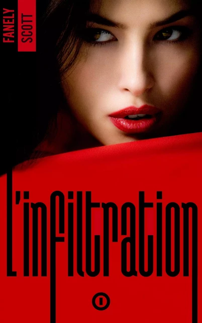 L'Infiltration - tome 1 - Fanely SCOTT - BMR