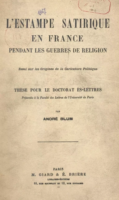 L'estampe satirique en France pendant les guerres de religion : essai sur les origines de la caricature politique - André Blum - FeniXX réédition numérique