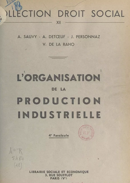 L'organisation de la production industrielle - V. de La Raho, Auguste Detœuf, Jean Personnaz, Alfred Sauvy - FeniXX réédition numérique