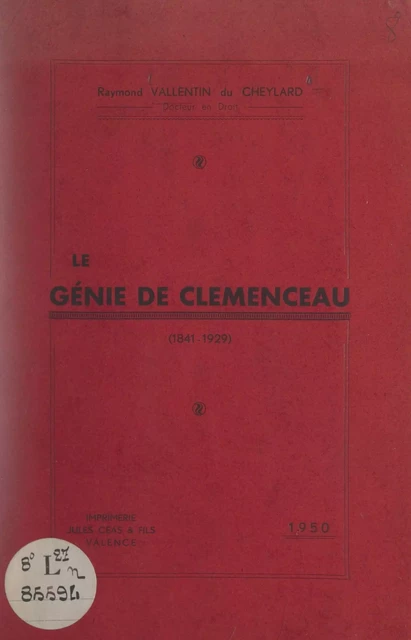 Le génie de Clemenceau (1841-1929) - Raymond Vallentin du Cheylard - FeniXX réédition numérique