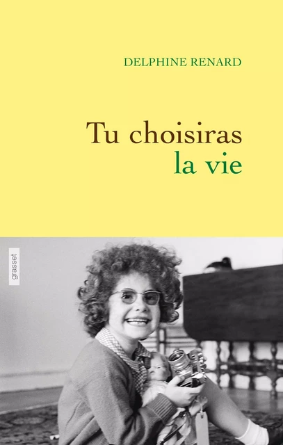 Tu choisiras la vie - Delphine Renard - Grasset