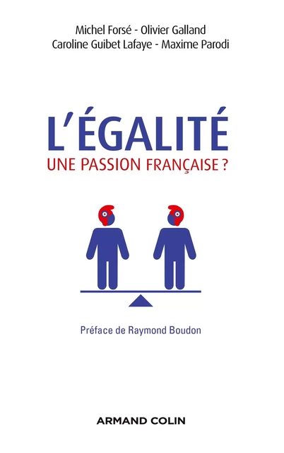 L'égalité, une passion française ? - Michel Forsé, Olivier Galland, Caroline Guibet-Lafaye, Maxime Parodi - Armand Colin