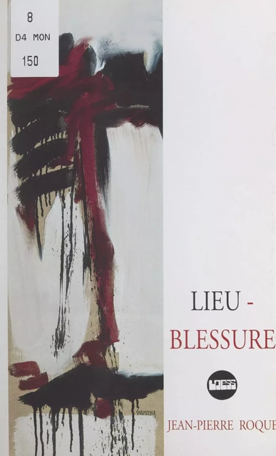 Lieu-blessure - Jean-Pierre Roque - FeniXX réédition numérique