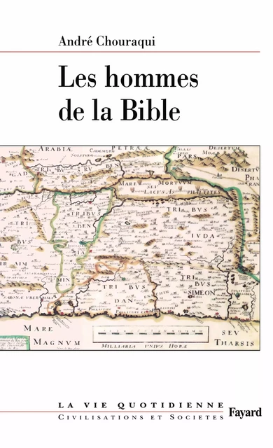 Les hommes de la Bible - André Chouraqui - Fayard