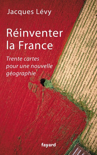 Réinventer la France - Jacques Lévy - Fayard