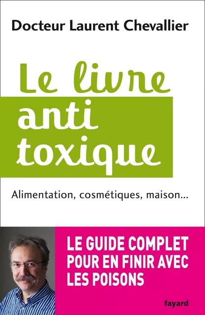 Le livre anti toxique - Laurent Chevallier - Fayard