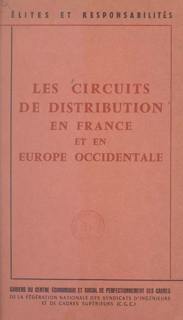 Les circuits de distribution en France et en Europe occidentale -  Centre économique et social de perfectionnement des cadres - FeniXX réédition numérique