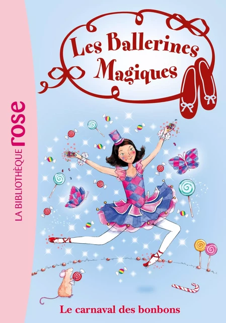 Les Ballerines Magiques 20 - Le carnaval des bonbons - Darcey Bussell - Hachette Jeunesse