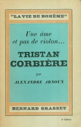 Une âme et pas de violon... Tristan Corbière