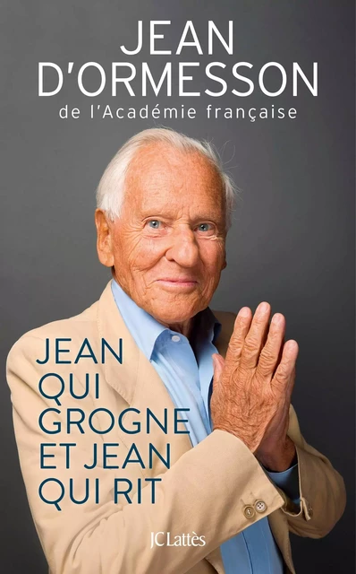 Jean qui grogne et Jean qui rit - Édition 2017 - Jean d' Ormesson - JC Lattès