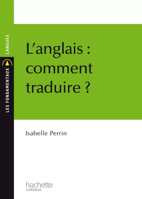 L'anglais : comment traduire ? - Isabelle Perrin - Hachette Éducation